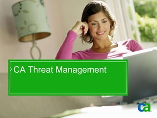 CA Threat Management
 