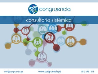 info@congruencia.pe www.congruencia.pe (01) 695 1213
consultoría sistémica
 