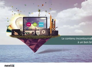 Le contenu incontournab
à un bon bri
 