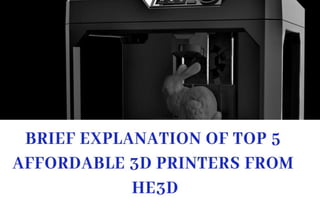 Brief Explanation Of Top 5 Affordable 3D Printers From He3D 