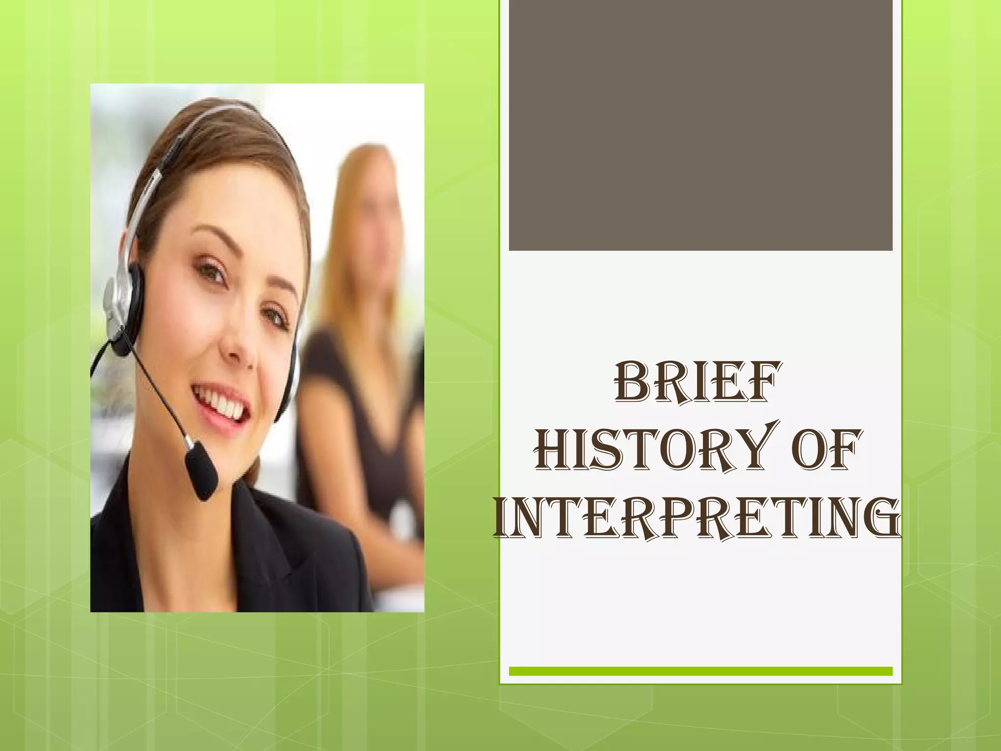 BRIEF HISTORY OF INTERPRETING