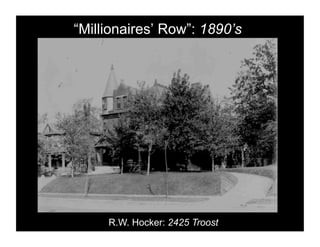 “Millionaires’ Row”: 1890’s




     R.W. Hocker: 2425 Troost
 
