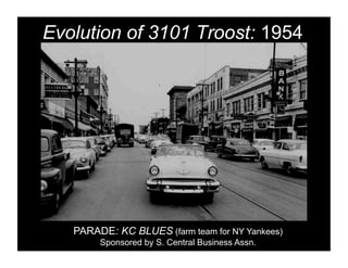 Evolution of 3101 Troost: 1954




   PARADE: KC BLUES (farm team for NY Yankees)
        Sponsored by S. Central Business Assn.
 