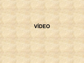 VÍDEO 
