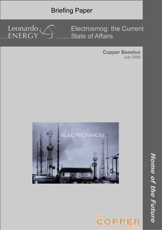 HomeoftheFuture
Briefing Paper
Copper Benelux
July 2008
Electrosmog: the Current
State of Affairs
 