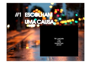 #1 Escolham
uma causa
