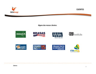 CLIENTES




           Alguns dos nossos clientes:




Clientes
                                                    8
 