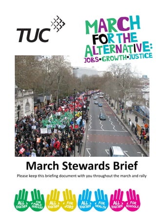 March Stewards Brief 
Please keep this briefing document with you throughout the march and rally 
 
