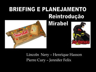 Lincoln Nery – Henrique Hasson
Pierre Cury – Jennifer Felix
 
