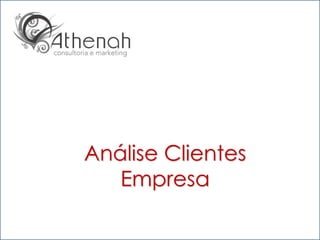 Análise Clientes
   Empresa

                   12
 