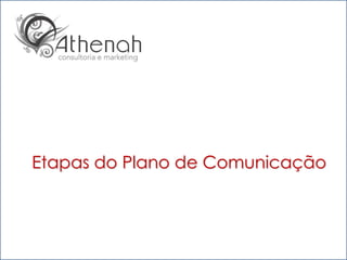 Etapas do Plano de Comunicação



                             18
 