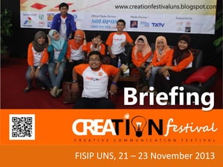 Briefing
FISIP UNS, 21 – 23 November 2013

 