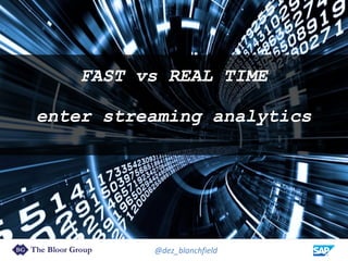 @dez_blanchfield
FAST vs REAL TIME
enter streaming analytics
 