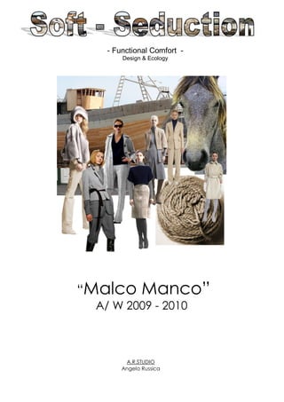 - Functional Comfort -
      Design & Ecology




Mac Ma c ”
  lo  no
“
 A/ W 2009 - 2010



       A.R.STUDIO
      Angelo Russica
 