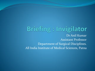 Dr Anil Kumar
Assistant Professor
Department of Surgical Disciplines.
All India Institute of Medical Sciences, Patna
 