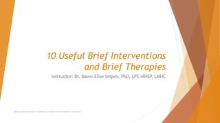 10 Useful Brief Interventions
and Brief Therapies
Instructor: Dr. Dawn-Elise Snipes, PhD, LPC-MHSP, LMHC
AllCEUs Unlimited CEUs $59 | Live Webinars $4 | Addiction Counselor Certification Training $149
 