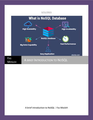 3/21/2021
A brief introduction to NoSQL | Fas Mosleh
FAS
MOSLEH
A BRIEF INTRODUCTION TO NOSQL
 