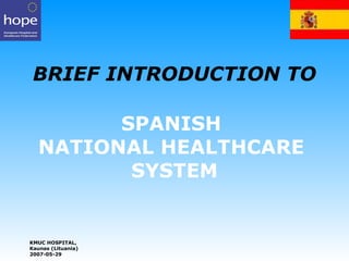 BRIEF INTRODUCTION   TO   SPANISH  NATIONAL HEALTHCARE  SYSTEM 