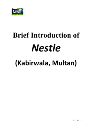 1 | P a g e
Brief Introduction of
Nestle
(Kabirwala, Multan)
 