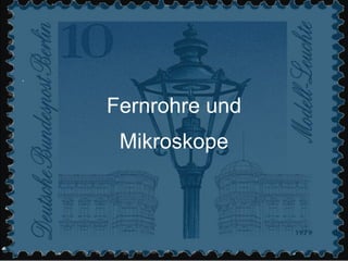 Fernrohre und Mikroskope 