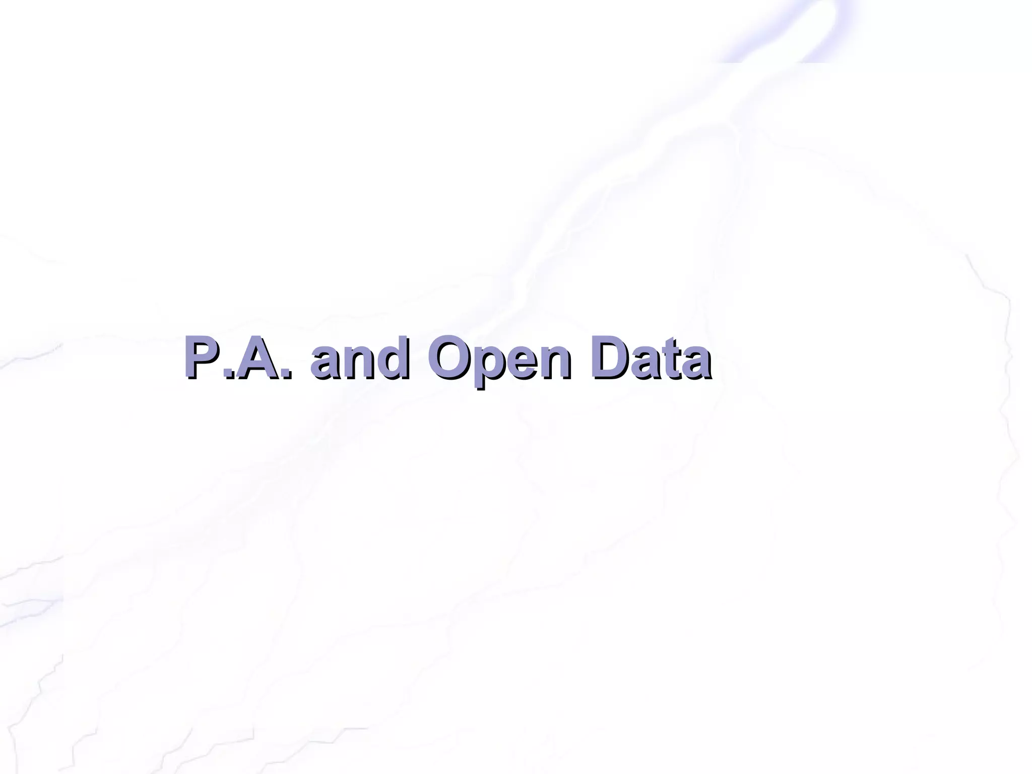 P.A. and Open Data
 