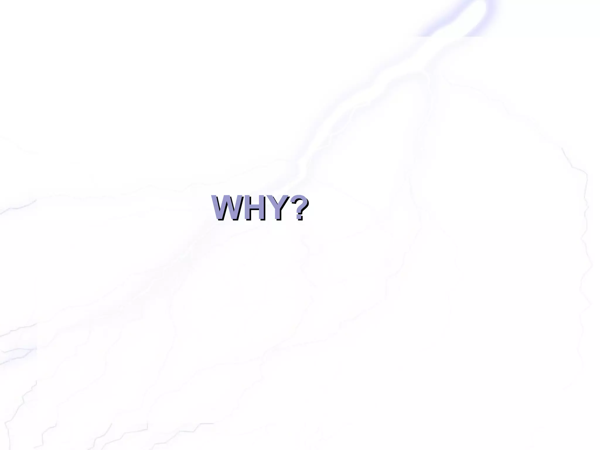 WHY?
 