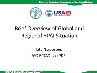 Brief Overview of Global and
Regional HPAI Situation
Tata Naipospos
FAO ECTAD Lao PDR
 