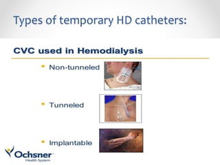 Types of temporary HD catheters:
 
