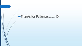 Thanks for Patience………. 
31
 