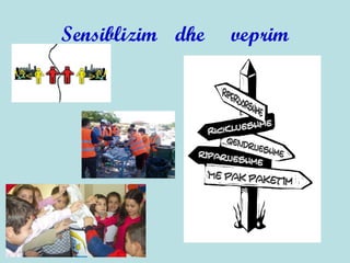 Sensiblizim dhe veprim
 