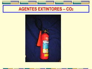 AGENTES EXTINTORES – CO2
 
