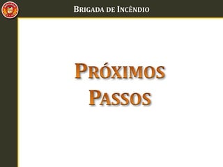 BRIGADA DE INCÊNDIO
 