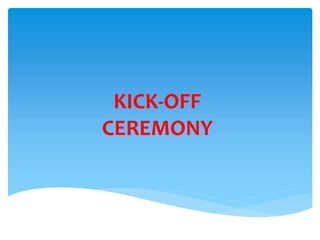 KICK-OFF
CEREMONY
 