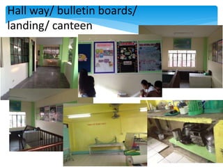 Hall way/ bulletin boards/
landing/ canteen
 