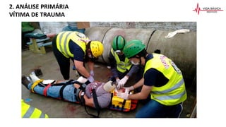 2. ANÁLISE PRIMÁRIA
VÍTIMA DE TRAUMA
 