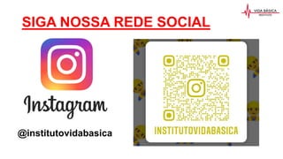 SIGA NOSSA REDE SOCIAL
@institutovidabasica
 