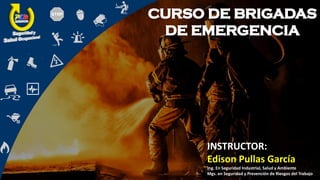 INSTRUCTOR:
Edison Pullas García
Ing. En Seguridad Industrial, Salud y Ambiente
Mgs. en Seguridad y Prevención de Riesgos del Trabajo
 