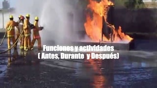 Funciones y actividades
( Antes, Durante y Después)
 