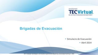 Brigadas de Evacuación
• Simulacro de Evacuación
• Abril 2014
 