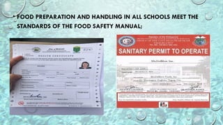• FOOD PREPARATION AND HANDLING IN ALL SCHOOLS MEET THE
STANDARDS OF THE FOOD SAFETY MANUAL;
 
