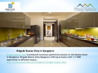 Brigade Buena Vista in Bangalore
Brigade Buena Vista is prelaunch luxurious apartments project at Old Madras Road
in Bangalore. Brigade Buena Vista Bangalore offering 6 towers with 1/3 BHK
apartments in different layout.
http://www.apnaswarg.com/bangalore/brigade-buena-vista/
 