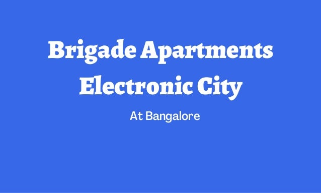 BrigadeApartments
ElectronicCity
At Bangalore
 