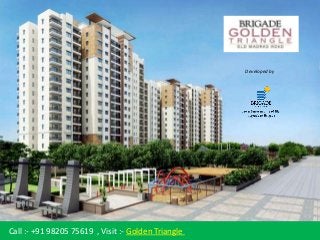 Brigade Group
GOLDEN TRIANGLE Old Madras Road, Bangalore
Developed by
Call :- +91 98205 75619 , Visit :- Golden Triangle
 