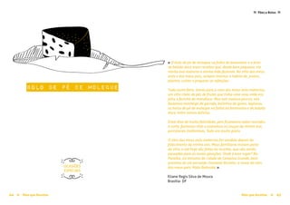 Mais que Receitas ≈ 4544 Mais que Receitas≈
Pães e Bolos≈ ≈
bolo de pé de moleque
Eliane Regis Silva de Moura
Brasília- DF
OCASIÕES
ESPECIAIS
« O bolo de pé de moleque na folha da bananeira e o bolo
de batata doce eram receitas que, desde bem pequena, via
minha avó materna e minha mãe fazerem. No sítio dos meus
avós e dos meus pais, sempre tivemos o hábito de, juntos,
plantar, colher e preparar as refeições.
Toda sexta-feira, íamos para a casa dos meus avós maternos,
um sítio cheio de pés de frutas que tinha uma casa onde era
feita a farinha de mandioca. Meu avô matava porcos, nós
fazíamos manteiga de garrafa, bolinhos de goma, tapiocas,
os bolos de pé de moleque na folha da bananeira e de batata
doce, entre outras delícias.
Eram dias de muita felicidade, pois ficávamos todos reunidos
à noite, fazíamos chás e usávamos as louças da minha avó,
porcelanas lindíssimas. Tudo era muito gosto.
O sítio dos meus avós maternos foi vendido depois do
falecimento da minha avó. Meus familiares moram perto
do sítio, e até hoje são feitas as receitas, que vão sendo
passadas para as novas gerações. Onde é esse lugar? Na
Paraíba, 20 minutos da cidade de Campina Grande, bem
próximo de um povoado chamado Alvinho, o nome do sítio
dos meus pais: Mata Redonda. »
 