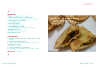 Mais que Receitas ≈ 6766 Mais que Receitas≈
Carnes e Peixes ≈≈
≈
INGREDIENTES
500 gr de berbigão cozido sem casca;
1 cebola (grande) cortada em cubos pequenos;
3 tomates sem pele e sem semente em cubos pequenos;
1 colher de chá de colorau em pó;
4 dentes alho amassados;
10 ml de óleo vegetal;
1 colher sopa salsinha picada;
1 colher sopa cebolinha picada;
A gosto: pimenta-do-reino moída, cominho em pó,
manjericão fresco e sal;
42 unidades de massa para pastel;
Óleo vegetal para fritar.
MODO DE PREPARO
1 Refogue com um pouco de óleo: a cebola, depois o alho e
a cebolinha;
2 Acrescente o tomate e o colorau;
3 Adicione o berbigão e a pimenta. No final, acrescente a
salsinha e misture bem;
4 Reserve e deixe esfriar;
5 Recheie bem o pastel e feche a massa;
6 Aqueça o óleo na panela e frite os pastéis. Bom apetite!
{Rendimento} 42 unidades
≈
DICA DO IDEIAS NA MESA
Se quiser, você pode fazer a sua própria
massa de pastel com a receita da página de
Pastel de Batatinhas.
foto › Greyce Luci Bernardo
 