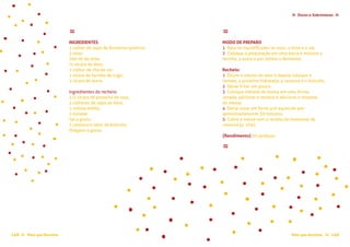 Doces e Sobremesas≈ ≈
Mais que Receitas ≈ 149148 Mais que Receitas≈
≈
INGREDIENTES
1 colher de sopa de fermento químico;
3 ovos;
200 ml de leite;
½ xícara de óleo;
1 colher de chá de sal;
1 xícara de farinha de trigo;
1 xícara de aveia.
Ingredientes do recheio:
1/2 xícara de proteína de soja;
2 colheres de sopa de óleo;
1 cebola média;
1 tomate;
Sal a gosto;
1 cenoura e talos de brócolis;
Orégano a gosto.
≈
MODO DE PREPARO
1 Bata no liquidificador os ovos, o leite e o sal;
2 Coloque a preparação em uma bacia e misture a
farinha, a aveia e por último o fermento.
Recheio:
1 Doure a cebola no óleo e depois coloque o
tomate, a proteína hidratada, a cenoura e o brócolis;
2 Deixe fritar um pouco;
3 Coloque metade da massa em uma forma
untada, adicione o recheio e adicione o restante
da massa;
4 Deixe assar em forno pré-aquecido por
aproximadamente 30 minutos.
5 Cubra a massa com a receita de maionese de
cenoura (p. 104).
{Rendimento} 30 pedaços
≈
 
