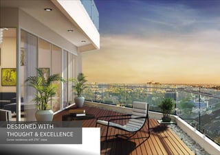 THOUGHT & EXCELLENCE
Corner residences with 270˚ views
DESIGNED WITH
 