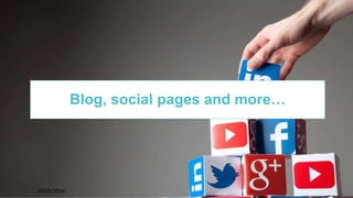 2929/09/2016
Blog, social pages and more…
 