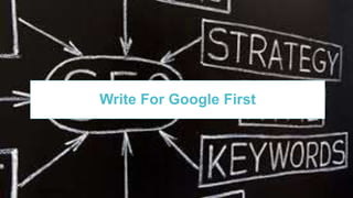 4729/09/2016
Write For Google First
 