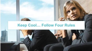 5329/09/2016
Keep Cool… Follow Four Rules
 